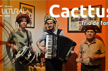 O Resgate do autêntico: Trio Cacttus e a luta pela valorização do forró em Campina Grande